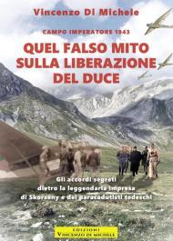 Quel falso mito sulla liberazione del duce. Campo imperatore 1943