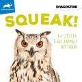 Squeak! La civetta e gli animali notturni. Ediz. illustrata