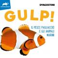 Gulp! Il pesce pagliaccio e gli animali marini. Ediz. illustrata