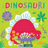 I dinosauri. Il tuo libro grattino. Ediz. a colori