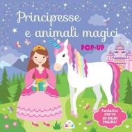 Principesse e animali magici. Pop-up. Ediz. a colori