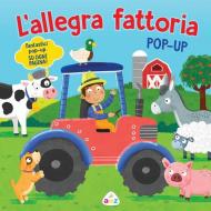 L' allegra fattoria. Pop-up. Ediz. a colori