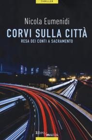 Corvi sulla città. Resa dei conti a Sacramento