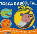 Roarrr! Tocca e ascolta.... Ediz. a colori