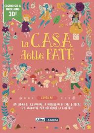 La casa delle fate. Ediz. a colori. Con 6 modellini di fate. Con 20 sagomine