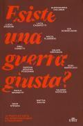 Esiste una guerra giusta? 13 punti di vista su interventismo e pacifismo