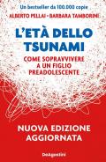 L'età dello tsunami. Come sopravvivere a un figlio pre-adolescente. Nuova ediz.