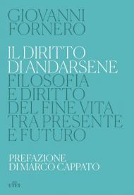 Il diritto di andarsene. Filosofia e diritto del fine vita tra presente e futuro