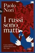 I russi sono matti. Corso sintetico di letteratura russa 1820-1991