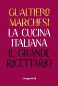 La cucina italiana. Il grande ricettario. Nuova ediz.