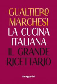 La cucina italiana. Il grande ricettario. Nuova ediz.