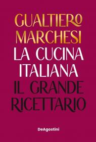 La cucina italiana. Il grande ricettario. Nuova ediz.