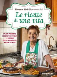 Le ricette di una vita. I piatti preferiti, i segreti in cucina e i ricordi della nonna più amata d'Italia
