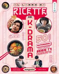 Dea wave. Il libro di ricette dei k-drama. Ediz. illustrata