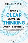 Clear thinking. Pensa come un agente segreto