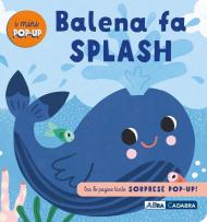 Balena fa splash! I mini pop up. Ediz. a colori