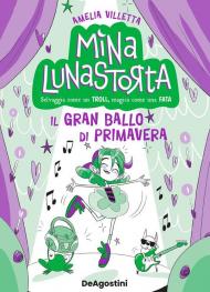 Il gran ballo di primavera. Mina Lunastorta. Vol. 2