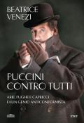 Puccini contro tutti. Arie, fughe e capricci di un genio anticonformista