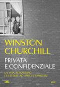 Privata e confidenziale. La vita attraverso le lettere ad amici e familiari