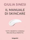 Il manuale di skincare. Tutti i segreti e i consigli per una pelle perfetta