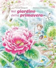 Nel giardino della primavera. Ediz. a colori