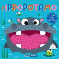 L'ippopotamo. Il tuo libro grattino. Ediz. a colori