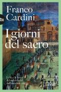 I giorni del sacro. I riti e le feste del calendario dall'antichità a oggi