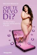 Che te devo dì? La mia storia (quasi) totalmente a nudo