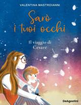 Sarò i tuoi occhi. Il viaggio di Cesare