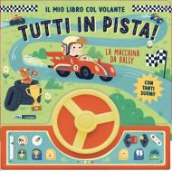 La macchina da rally. Il mio libro col volante. Tutti in pista! Ediz. a colori