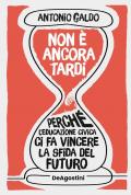 Non è ancora tardi. Perché l'educazione civica ci fa vincere la sfida del futuro