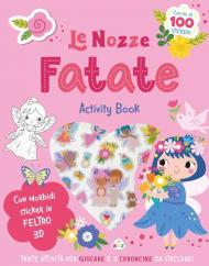 Le nozze fatate. Sticker tenerini in feltro. Ediz. illustrata