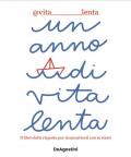 Un anno di vita lenta. Il libro delle risposte per riconnettersi con se stessi