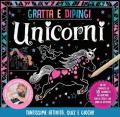 Unicorni. Gratta e dipingi. Ediz. illustrata. Con 18 quadretti con gli unicorni. Con stilo per grattare