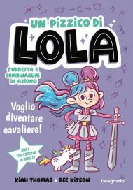 Voglio diventare cavaliere! Un pizzico di Lola