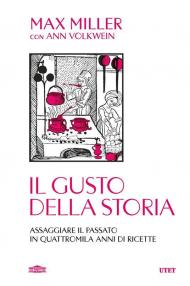 Il gusto della storia. Assaggiare il passato in quattromila anni di ricette