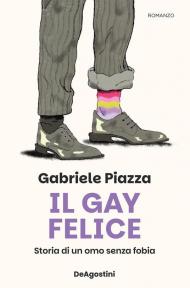Il gay felice. Storia di un omo senza fobia