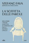 La soffitta delle parole. Riscoprire i tesori nascosti (o dimenticati) della nostra lingua