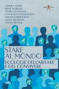 Stare al mondo. Ecologie dell'abitare e del convivere