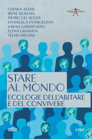 Stare al mondo. Ecologie dell'abitare e del convivere