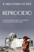 Reprocidio. Come distruggere un popolo colpendo madri e figli