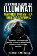 Das wahre gesicht der illuminati: wahrheit und mythen über das geheimnis