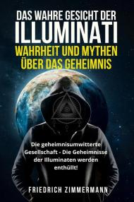 Das wahre gesicht der illuminati: wahrheit und mythen über das geheimnis