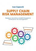 Supply chain risk management. Approcci, tecniche e modelli di gestione «l'enterprise risk management»