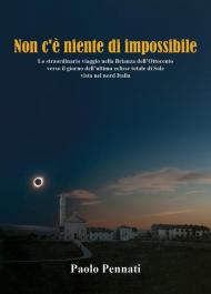 Non c'è niente di impossibile. Lo straordinario viaggio nella Brianza dell'Ottocento verso il giorno dell'ultima eclisse totale di sole vista nel nord Italia