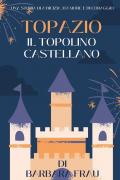 Topazio. Il topolino castellano