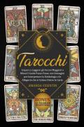 Tarocchi. Impara a leggere gli arcani maggiori e minori! Guida passo-passo con immagini per interpretare la simbologia e le allegorie che si celano dietro le carte. Bonus: 12 tecniche di lettura