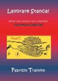 Lavorare stanca! Verso una nuova e più completa incomunicabilità