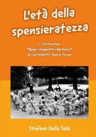 L' età della spensieratezza. L'istituzione «Negri-Viganotti-Barberis» di Castelletto Sopra Ticino