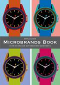 Microbrands book. Inside microbrands and independent whatchmakers